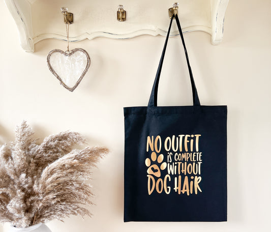 "No Outfit is Complete Without Dog Hair" Slogan Tote Bag, Shopping Bag, Beach Bag 100% Premium Cotton, Choice of Colours